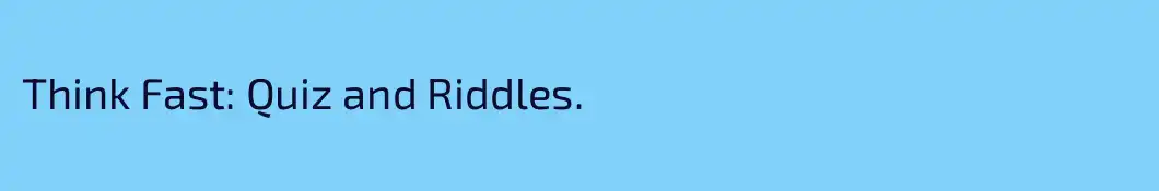 Think Fast: Quiz and Riddles.